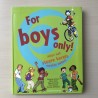 For boys only! Alles wat stoere kerels moeten weten!