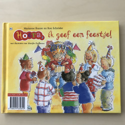 Marianne Busser. Hoera : Het is vakantie, ik geef een feestje!