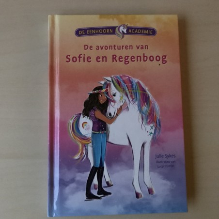 De eenhoorn academie. De avonturen van Sofie en Regenboog.