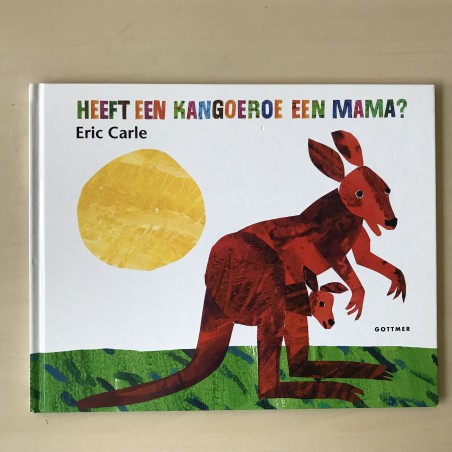 Eric Carle : Heeft een kangoeroe een mama?