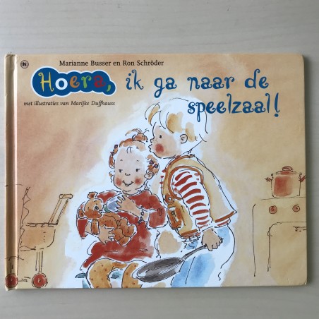Marianne Busser.  Hoera : ik ga naar de speelzaal!