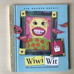 Gouden boekjes : Wiwi Wit. Het leven van een kindertand