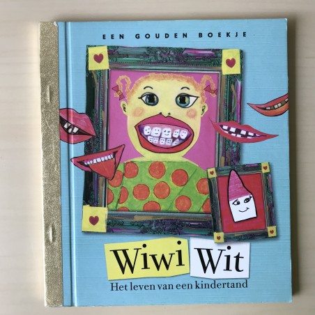 Gouden boekjes : Wiwi Wit. Het leven van een kindertand
