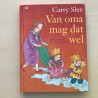 Carry Slee: Van oma mag dat wel.