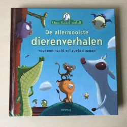 Oma kakel vertelt. De allermooiste dierenverhalen voor een nacht vol zoete dromen.