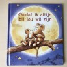 Omdat ik altijd bij jou wil zijn.
