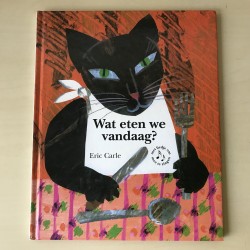 Eric Carle : Wat eten we vandaag ?