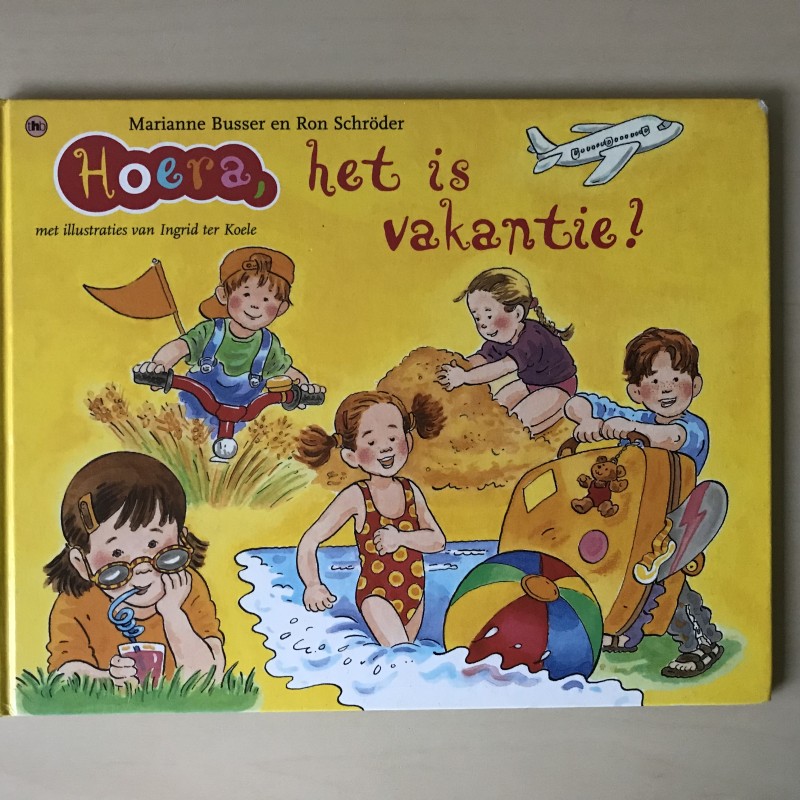 Marianne Busser . Hoera : Het is vakantie!