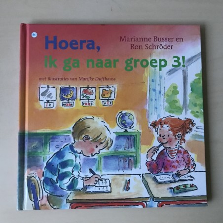 Marianne Busser : Hoera : Ik ga naar groep 3!