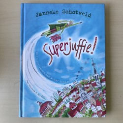 Janneke Schotveld: Superjuffie!