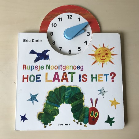 Eric Carle : Rupsje Nooitgenoeg. Hoe laat is het?