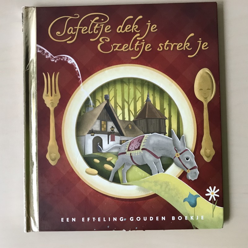 Gouden boekjes : Tafeltje dek je ezeltje strek je. De Efteling.