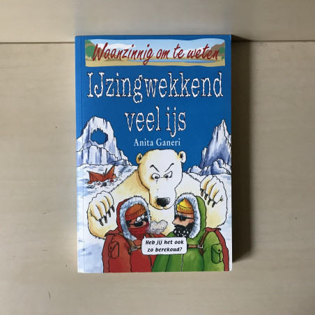 Waanzinnig om te weten : IJzingwekkend veel ijs.