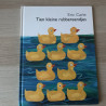 Eric Carle :  Tien kleine rubbereendjes