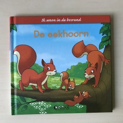 Ik woon in de bosrand : De eekhoorn