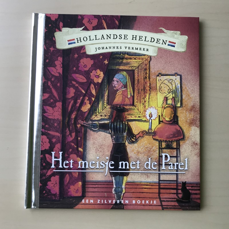 Zilveren boekje : Hollandse helden. Johannes Vermeer. Het meisje met de parel.