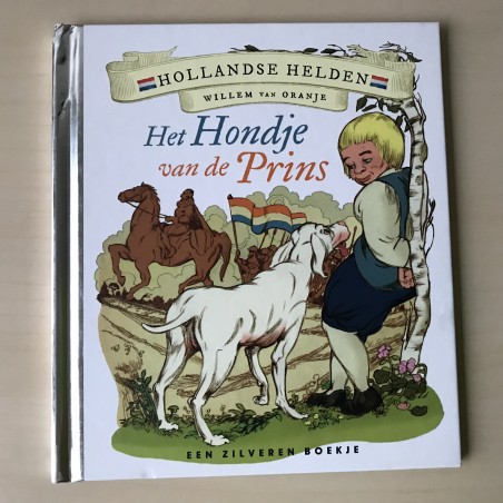 Zilveren boekje : Hollandse helden. Willem van Oranje. het hondje van de prins.