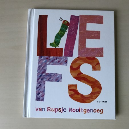 Eric Carle : Liefs van Rupsje Nooitgenoeg