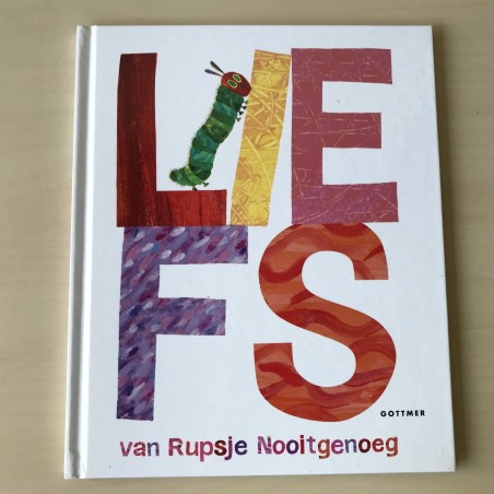 Eric Carle : Liefs van Rupsje Nooitgenoeg