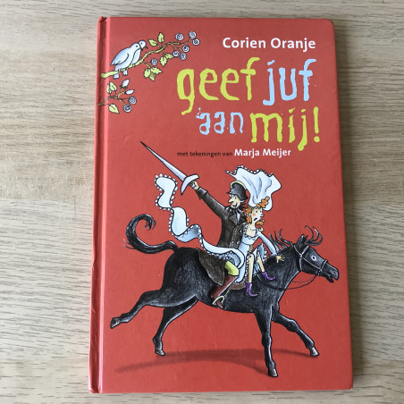 Corien Oranje : Geef juf aan mij!