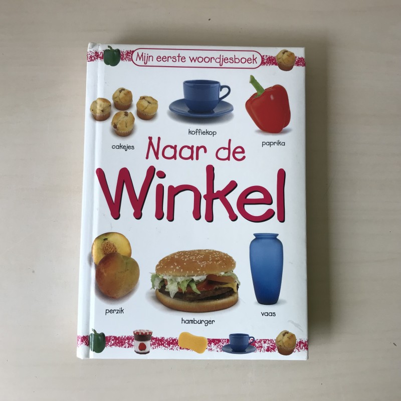 Mijn eerste woordjesboek : Naar de winkel