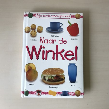 Mijn eerste woordjesboek : Naar de winkel