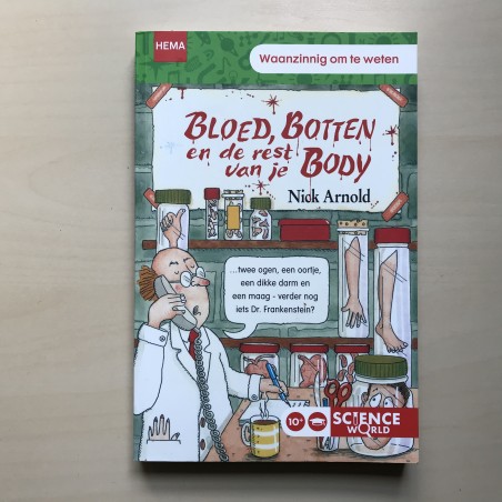 Waanzinnig om te weten : Bloed, Botten en de rest van je Body