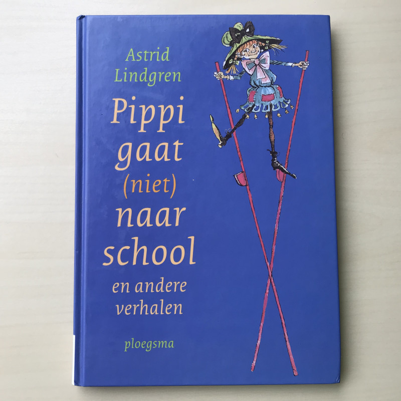 Astrid Lindgren: Pippi gaat ( niet ) naar school en andere verhalen.